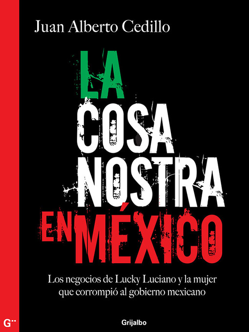 Title details for La cosa nostra en México (1938-1950) by Juan Alberto Cedillo - Available